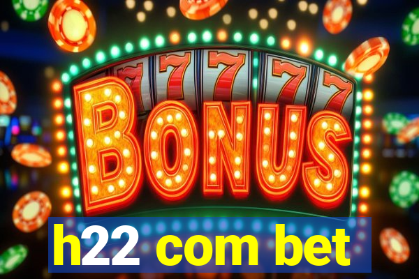 h22 com bet